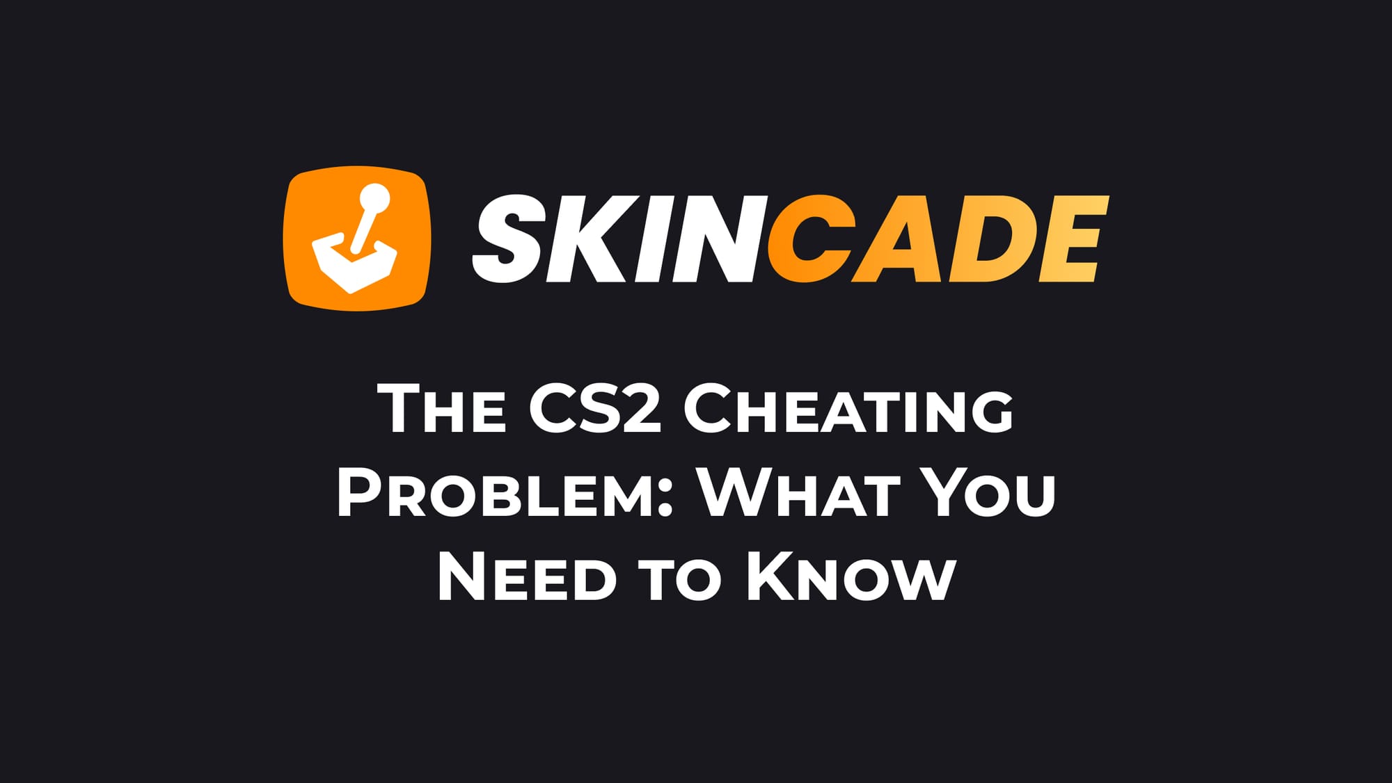 The CS2 Cheating Problem: What You Need to Know