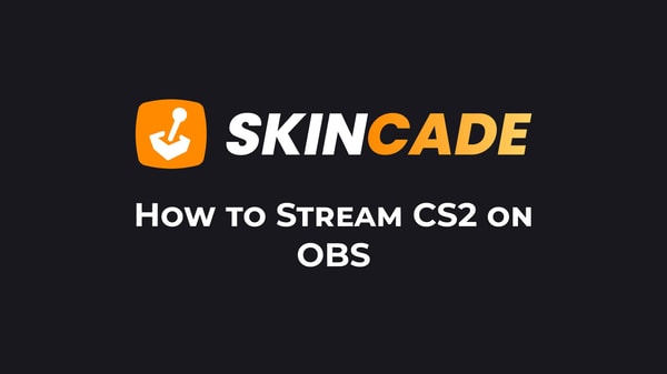 How to Stream CS2 on OBS
