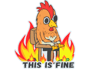 This Is Fine (Chicken)