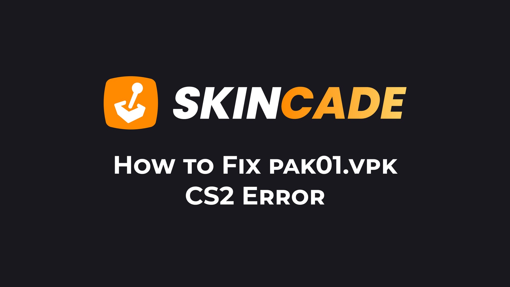 How to Fix pak01.vpk CS2 Error