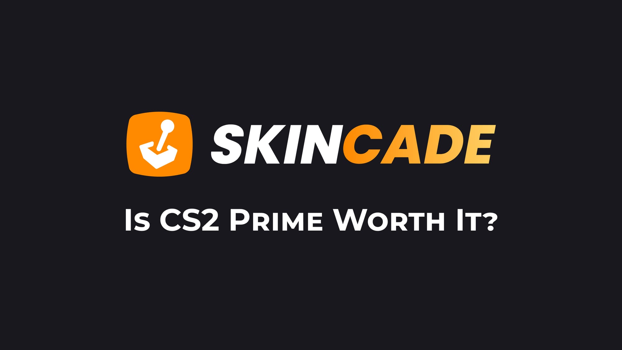 Is CS2 Prime Worth It?