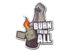 Burn Them All