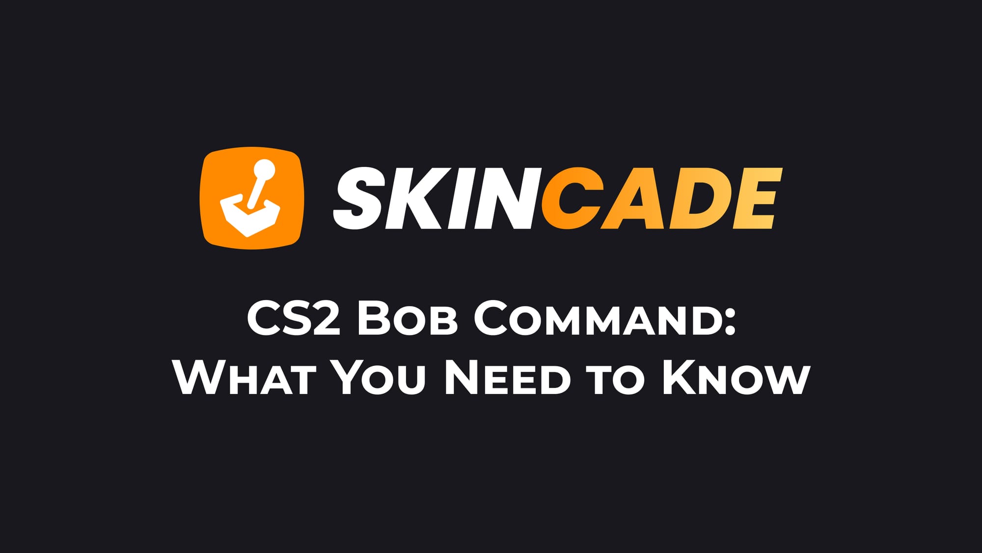 CS2 Bob Command: What You Need to Know in 2025